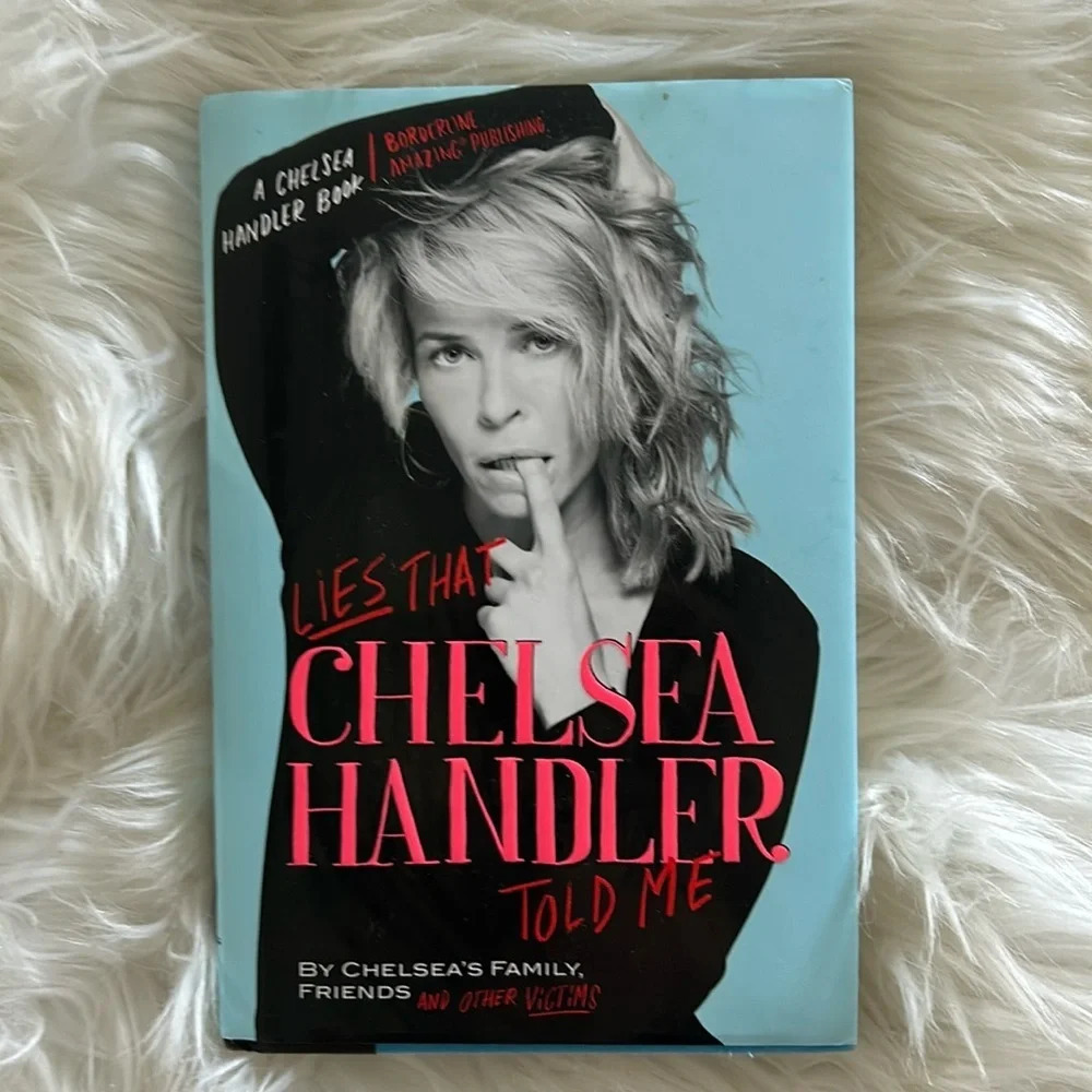 Lies that Chelsea Handler told me hardcover book by Chelsea’s family, friends